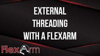 External Threading with a FlexArm