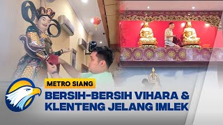 Kegiatan Bersih-Bersih Vihara \u0026 Klenteng Jelang Perayaan Imlek - [Metro Siang]