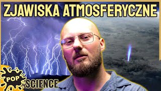 Pioruny kuliste, zielone błyski i... elfy? Zjawiska atmosferyczne - POP Science #63