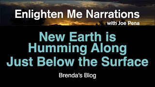 Brendas Blog   01 10 22 New Earth is Humming Along Just Below the Surface