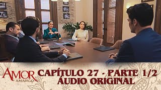 Amor Amargo - Capitulo 27  Parte 1/2 - Áudio Original