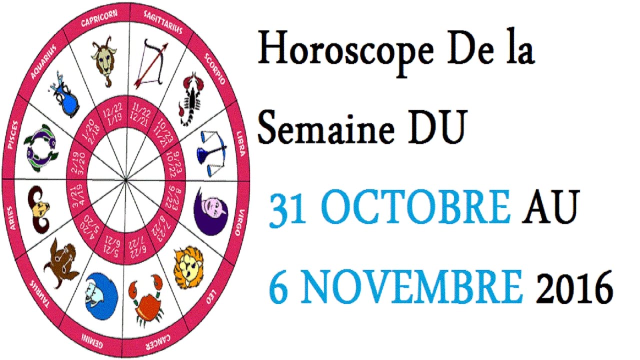 Horoscope De La Semaine DU 31 OCTOBRE AU 6 NOVEMBRE 2016 - YouTube