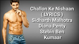 Challon Ke Nishaan ( LYRICS ) |  Sidharth M, Diana Penty |Stebin B,Sunny Inder,Kumaar | Deep Lyrics