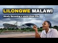 LILONGWE MALAWI is Slowly Becoming a World Class City in Africa. Watch This