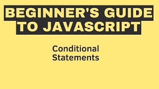 Beginner's Guide to JavaScript: Conditional Statements