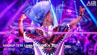 Mashup 15 in 1 - Nhạc Remix TikTok Triệu View Hay Nhất Hiện Nay ♫ Top 15 Nhạc TikTok Hay Nhất 2025