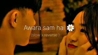 awara sam hai 😇(slow x reverse)song.