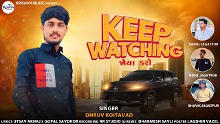 Keep Watching | જોયા કરો | Dhruv Koitavad | New Attitude Song | @Krishvamusic_ | Hit Song 2024 |