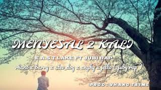 Menyesal 2 kali _ EAST LAKE ft JUBY RAP