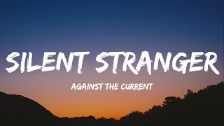 Against The Current - silent stranger (Lyrics)