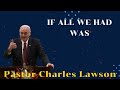 If All We Had Was II Pastor Charles Lawson