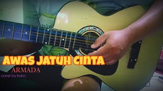 Awas Jatuh Cinta - Armada / cover by koko