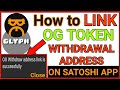 How to LINK OG Token WITHDRAWAL ADDRESS On SATOSHI APP | Withdraw OG Tokens to GLYPH EXCHANGE