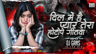 Dil Me Hai Pyar Tera Hoton Pe Gitwa Dj Song | Ek Tha Bul Ek Thi Bulbul Remix | DJ Gans In The Mix