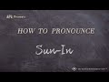 How to Pronounce Sun-In (Real Life Examples!)