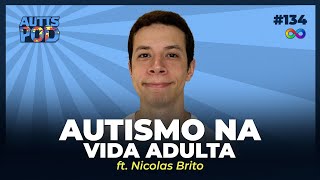 AUTISMO NA VIDA ADULTA - ft. Nicolas Brito Sales | AutisPod Especial SP #134