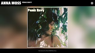 Anna Moss - Penis Envy ( Audio)