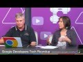 Google Developers Tech Roundup