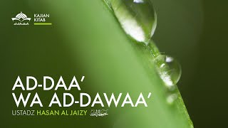 Kajian Kitab -  Ad-Daa' Wa Ad-Dawaa' - Ustadz Hasan Al Jaizy حفظه الله تعالى