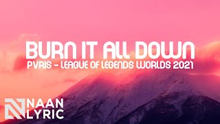 Burn It All Down (Lyrics Video) ft. PVRIS - League of Legends Worlds 2021