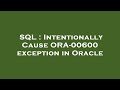 SQL : Intentionally Cause ORA-00600 exception in Oracle