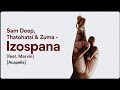 Sam Deep, Zuma & Thatohatsi - Izospana (feat. Marvin) [Acapella]