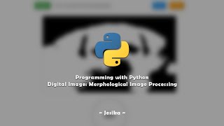 Programming With Python | Digital Image: Morphological Image Processing