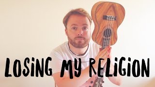 Losing My Religion - R.E.M (UKULELE TUTORIAL)