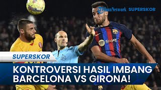 Terungkap Kronologi Kontroversi Barcelona Ditahan Imbang Girona: Konspirasi Jegal Langkah Blaugrana!