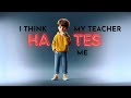 INSPIRING YOUNG MIND: I Think My Teacher Hates Me #childrenmotivation  #childreneducation #aiwisdom