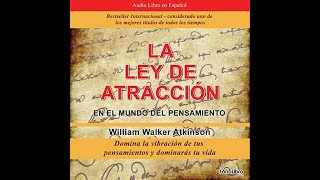 La Ley de Atracción en el Mundo : Vibración del Pensamiento (Audiolibro) de William Walker Atkitson