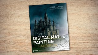 The Digital Matte Painting Handbook by David B. Mattingly (book flip)