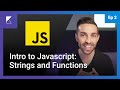 Intro to Javascript Strings, Functions - Learn to Code - Ep 2
