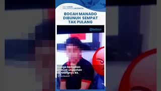 Bocah di Manado yang Tewas Dibunuh Pacar Kakak Sempat Tak Pulang ke Rumah, Terungkap Lewat CCTV