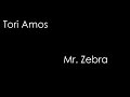 Tori Amos - Mr. Zebra (lyrics)