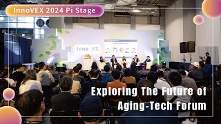 【InnoVEX 2024】Exploring The Future of Aging-Tech Forum