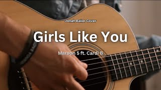 Girls Like You - Maroon 5 ft. Cardi B (Jonah Baker - Acoustic Cover) LYRICS