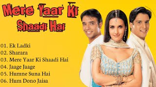 Mere Yaar Ki Shaadi Hai Movie Song All | Jimmy Shergill & Tulip Joshi,uday Chopra | ALL TIME SONGS