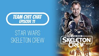 The Goonies? Treasure Island? Nope, it's Skeleton Crew - Team Chit Chat Ep.11