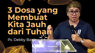 3 Dosa yang Membuat Kita Jauh dari Tuhan | Pdt. Debby Basjir