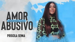 Priscila Senna a Musa - Amor Abusivo (Repertório Novo) [Abril 2021]