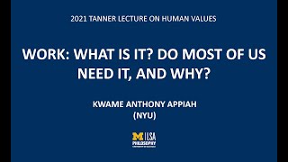 2021 Tanner Lecture on Human Values - Kwame Anthony Appiah