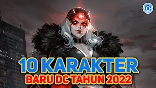 10 KARAKTER DC YANG BARU DI PERKENALKAN TAHUN 2022