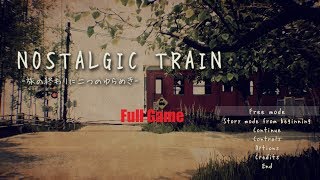 NOSTALGIC TRAIN - Full Game