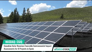 Canadian Solar ($CSIQ) Receives Favorable Environmental Impact Assessments for 6 Projects in Spain