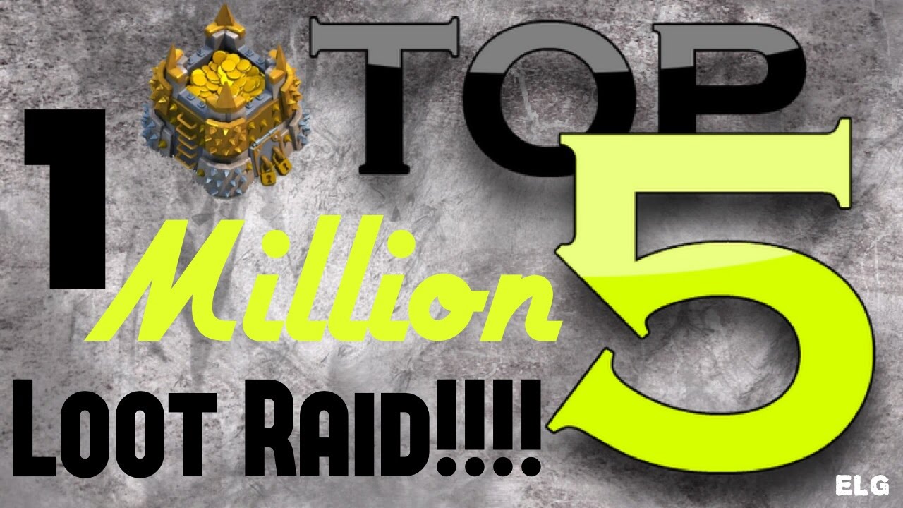 Clash Of Clans Top 5 Loot Raids - OVER 1 MILLION LOOT RAID! - YouTube