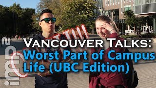 Worst Part of Campus Life [UBC Edition] - Vancouver Talks