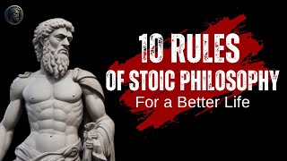 10 RULES OF STOIC PHILOSOPHY | For a Better Life