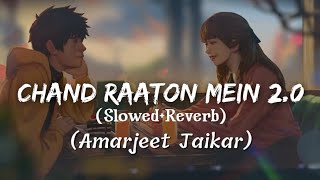 Chand Raaton Mein 2.0 Slowed+Reverb by Amarjeet Jaikar