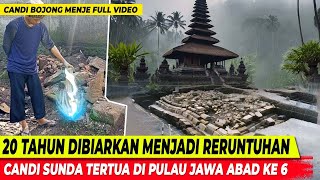 MIRIS‼️NASIB CANDI SUNDA TERTUA DI JAWA | POLEMIK CANDI BOJONG MENJE FULL